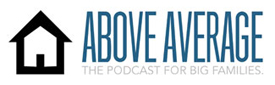 Above Average: The podcast for big families.